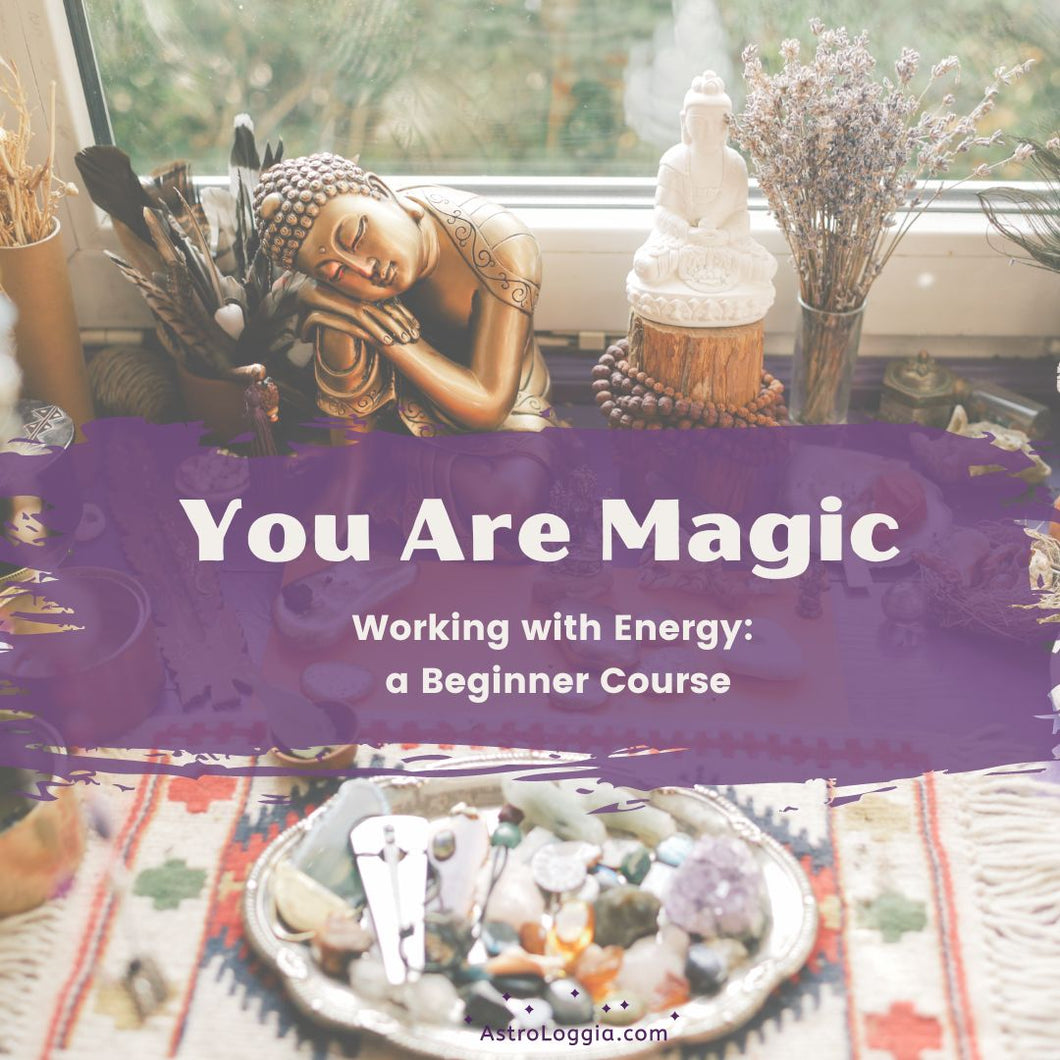 You Are Magic: Working with Energy