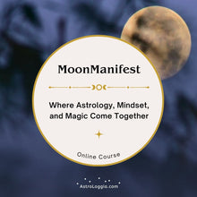 Load image into Gallery viewer, MoonManifest: Where Astrology, Mindset, and Magic Come Together
